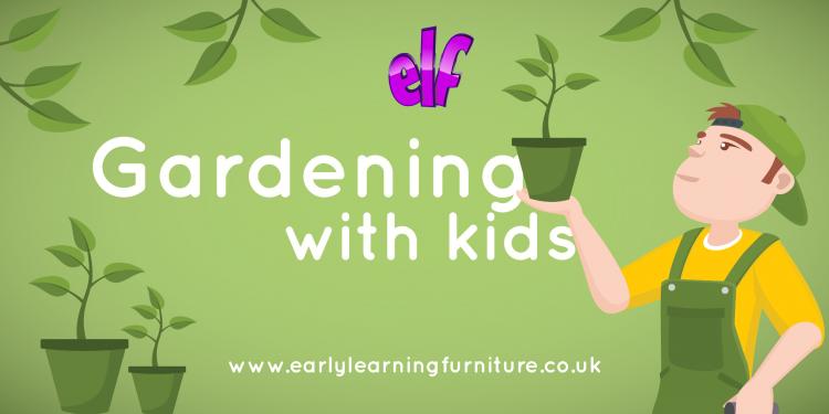 Benefits Of Gardening With Kids Elf Early Learning Furniture